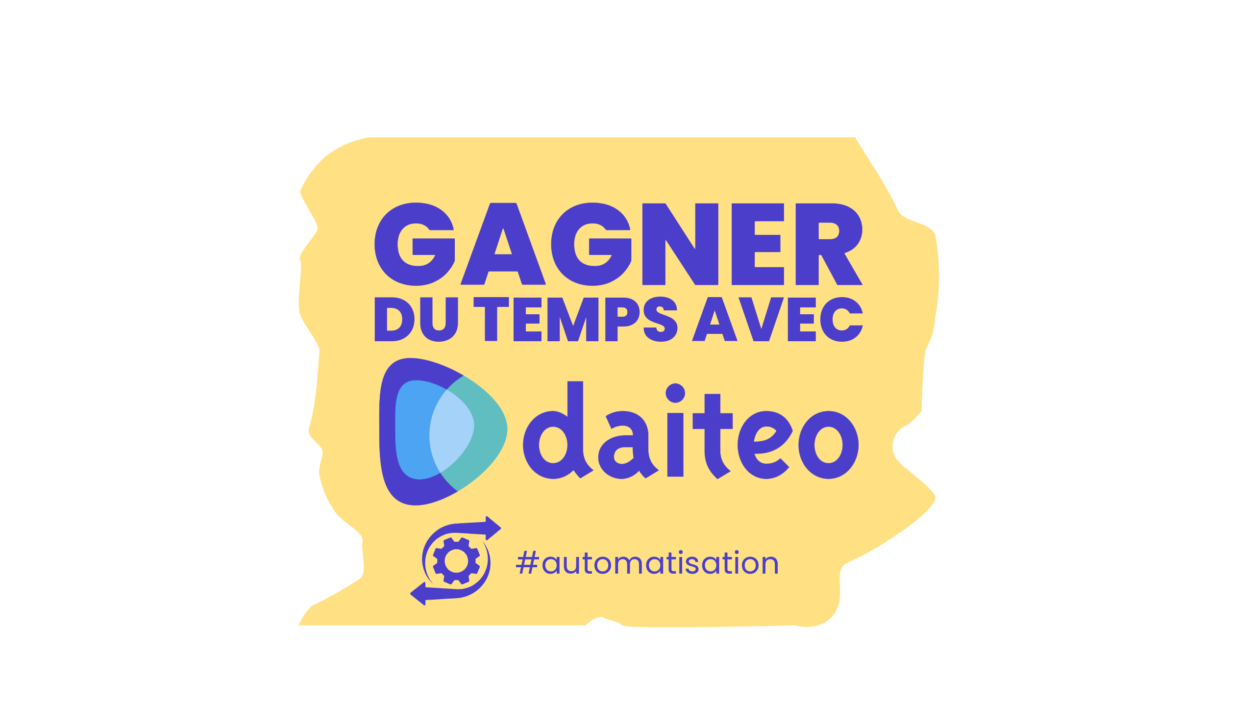 Gagner du temps avec Daiteo grâce à l'automatisation.