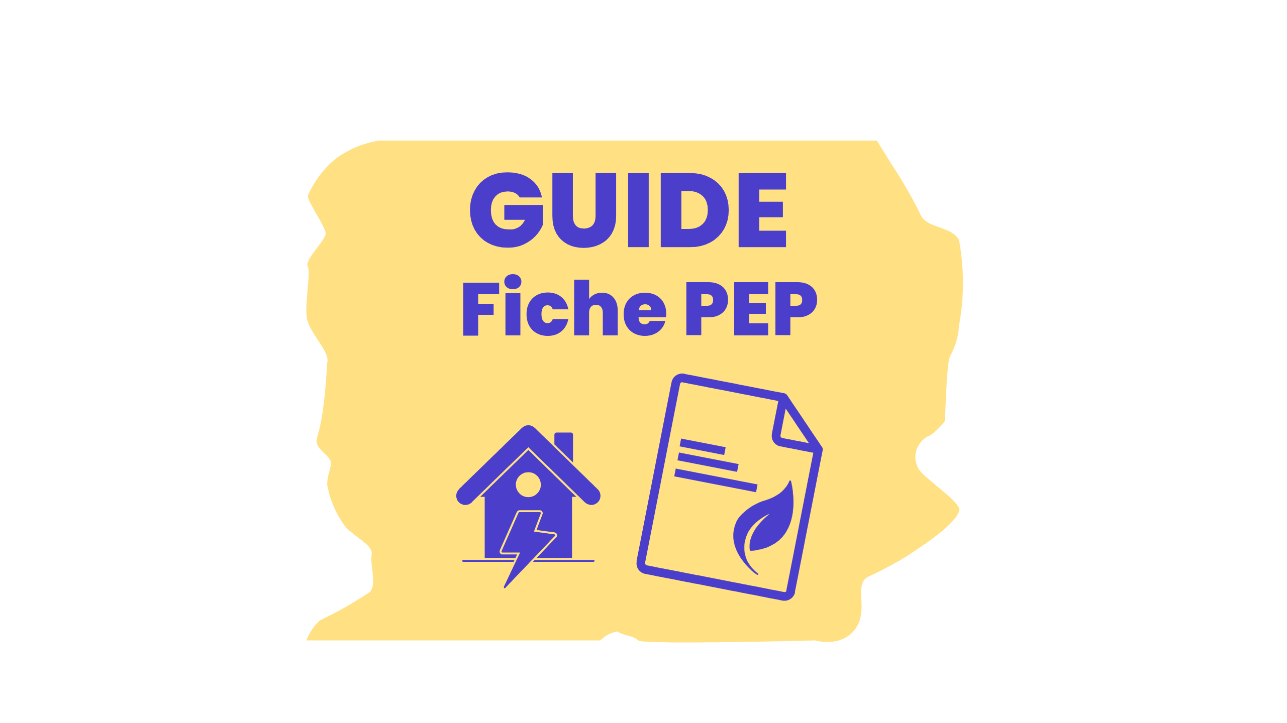 La fiche PEP, tout comprendre