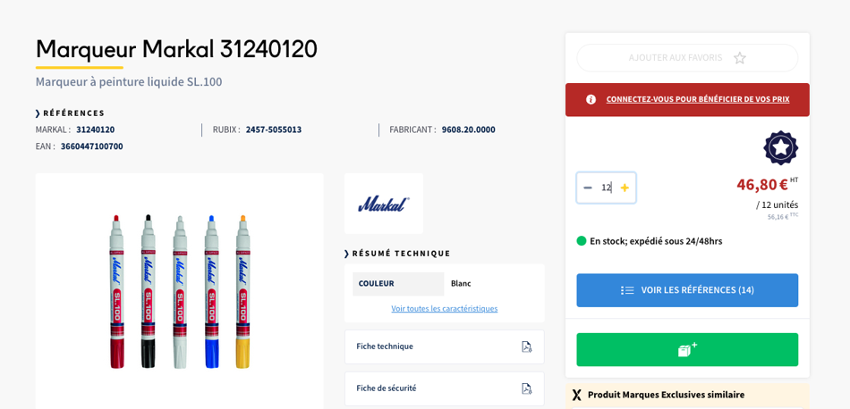 L'image présente la page produit d'un marqueur Markal 31240120 sur un site de vente en ligne, spécifiquement un marqueur à peinture liquide SL.100. Voici les éléments détaillés visibles : Nom et Références : Le produit est intitulé "Marqueur Markal 31240120". La description indique "Marqueur à peinture liquide SL.100". Les références spécifiques du produit sont affichées : Markal : 31240120 Rubix : 2457-5055013 Fabricant : 9608.20.0000 EAN : 3660447100700 Image du produit : En dessous des références, une image montre cinq marqueurs de différentes couleurs (rouge, noir, bleu, blanc et jaune) avec un capuchon de couleur correspondant. Informations techniques : Dans un encadré intitulé "Résumé technique", la couleur du produit est indiquée comme étant blanc. Un lien vers toutes les caractéristiques supplémentaires est proposé sous l'indication de la couleur. Des liens vers la fiche technique et la fiche de sécurité sont également disponibles. Options d'achat : Un bouton rouge en haut à droite invite l'utilisateur à se connecter pour bénéficier de prix personnalisés. Le prix affiché est de 46,80 € HT pour un lot de 12 unités (soit 56,16 € TTC). Un champ de sélection permet de choisir la quantité, avec un minimum de 12 unités par commande. Disponibilité : Le produit est marqué comme En stock, avec une expédition prévue sous 24/48 heures. Un bouton bleu "Voir les références (14)" est également visible, suggérant l'existence de variantes de ce produit.